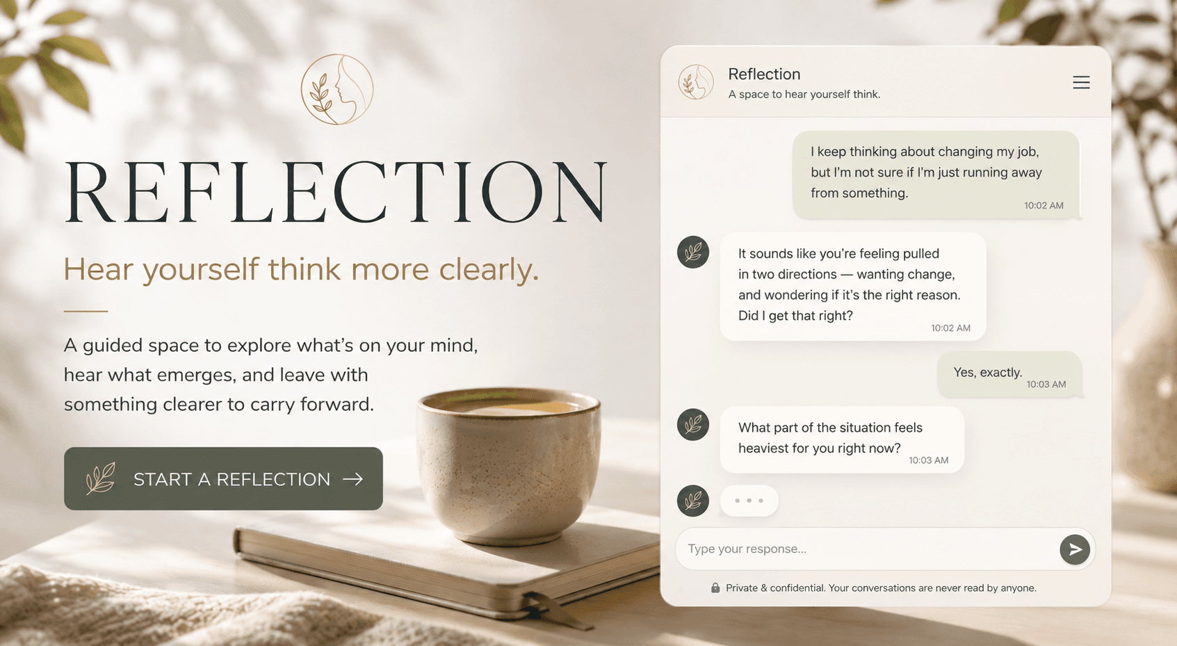 Reflection — hear yourself think more clearly. A guided space to explore what's on your mind.